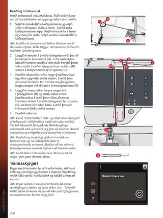 2:6
Undirbúningur
D
E
C B
F
A
C
B
A
Þræðing á tvíburanál
6HWMLêWYtEXUDQiOtQiODUK|OGXQD)XOOYLVVLêNNXU
XPDêVDXPIyWXULQQVpXSSLRJQiOLQtHIVWXVW|êX
 6HWMLêWYLQQDNHÁLêiNHÁLVSLQQDQQRJVHWMLê
VtêDQYLêHLJDQGLVNtIXiKDQQ/IWLêDXND
NHÁLVSLQQDQXPXSS6HWMLêVWyUDVNtIXiKDQQ
RJHLQQLJÀOWVNtIX6HWMLêVHLQQDWYLQQDNHÁLêi
NHÁLVSLQQDQQ
$WK+DOGLêXPWYLQQDQDPHêEiêXPK|QGXPVYRDê
HNNLVODNQLiîHLPíHWWDWUJJLUDêWYLQQDUQLUYHUêDUpWW
VWDêVHWWLUtîU êLYHJLQXP
 /HJJLêWYLQQDQQtîU êLVWìULQJXQDPHêîYtDê
îUìVWDîHLPIUDPDQIUi $ )XOOYLVVLêNNXU
XPDêWYLQQLQQVPHOOLiVLQQVWDêíUìVWLêîHLP
VtêDQXQGLUîU êLVWìULQJXQDIULUVSyOXQ % 
VHPHUiIRUVSHQQXQQLIULUVSyOXQ  
 íU êLêVtêDQQLêXUHIWLUK JULîU êLUDXÀQQL
RJVtêDQXSSHIWLUîHLUULYLQVWUL* WLêîHVV
DêDQQDUWYLQQLQQIDULYLQVWUDPHJLQRJKLQQ
K JUDPHJLQYLêVNtIXQDtWYLQQDVSHQQXQQL ) 
 /HJJLêWYLQDQDVtêDQK JUDPHJLQIUi
tîUiêJMDIDQQ ' RJVtêDQQLêXUYLQVWUL
îU êLUDXÀQD* WLêîHVVVtêDQDêDQQDU
WYLQQLQQVpLQQLtîU êLVWìULQJXQQLIULUQiOLQD
( HQKLQQIULUXWDQKDQD* WLêîHVVDê
WYLQQDUQLUÁ NLVWHNNLVDPDQ
 íU êLêQiODUQDU
$WK*HULê´WYtEXUDQiODUµYLUNWRJYHOMLêVtêDQUpWWDJHUê
DIWYtEXUDQiOtVWLOOLIRUULWLQX YHOMLêUpWWQiODUPLOOLELO 
9LêîDêWDNPDUNLêîLêVMiOINUDIDKOLêDUKUHÀQJX
YLêNRPDQGLQiODRJNRPLêtYHJIULUDêQiODUQDUVNHPPL
VDXPIyWLQQRJVWLQJSO|WXQDRJHLQQLJEURWiQiOXQXP
$WK*UyÁHLNLRJyUHJOXOHJWÀUERUêiVpUVW|NXP
WYLQQXPHLQVRJWGPiOPîU êLHNXUi
Q~QLQJVPyWVW|êXWYLQQDQV0HêîYtDêORVDDêHLQVi
WYLQQDVSHQQXQQLPLQQNDUK WWDQiDêWYLQQLQQVOLWQL
$WK1RWLêDOGUHLWYtEXUDQiODUVHPHNNLNRPD~WIUi
PLêMXî UJ WXVNHPPWYpOLQD
Tvinnaskynjari
íHJDUXQGLUWYLQQLQQIHUDêYHUêDE~LQQVW|êYDVW
YpOLQRJVSUHWWLJOXJJLNHPXUiVNMiLQQ6NLSWLêRJ
VHWMLêIXOODVSyOXtVSyOXK~VLêRJKDOGLêiIUDPDê
VDXPD
$WKíHJDUVSyODQHUVYRWLODêYHUêDWyPîiNHPXU
VSUHWWLJOXJJLiVNMiLQQRJO WXUNNXUYLWDíLêJHWLê
KDOGLêiIUDPDêVDXPDiQîHVVDêORNDVSUHWWLJOXJJDQXP
HQXQGLUWYLQQLQQNOiUDVWPM|JÁMyWW
G
 