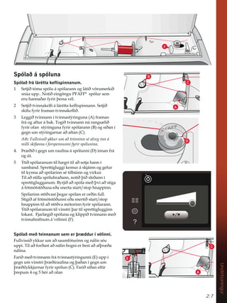 2:7
Undirbúningur
C
D
B
A
6SyODêiVSyOXQD
6SyODêIUiOiUpWWDNHÁLVSLQQDQXP
 6HWMLêWyPDVSyOXiVSyODUDQQRJOiWLêY|UXPHUNLê
VQ~DXSS1RWLêHLQJ|QJX3)$))R
VSyOXUVHP
HUXKDQQDêDUIULUîHVVDYpO
 6HWMLêWYLQQDNHOÀiOiUpWWDNHÁLVSLQQDQQ6HWMLê
VNtIXIULUIUDPDQWYLQQDNHÁLê
 /HJJLêWYLQQDQQtWYLQQDVWìULQJXQD $ IUDPDQ
IUiRJDIWXUiEDN7RJLêWYLQQDQQQ~UDQJV OLê
IULURIDQVWìULQJXQDIULUVSyODUDQQ % RJVtêDQt
JHJQXPVWìULQJDUQDUDêDIWDQ  
 $WK)XOOYLVVLêNNXUXPDêWYLQQLQQVpDOYHJLQQi
PLOOLVNtIDQQDtIRUVSHQQXQQLIULUVSyOXQLQD
 íU êLêtJHJQXPUDXÀQDiVSyOXQQL ' LQQDQIUi
RJ~W
 ëWLêVSyODUDQXPWLOK JULWLODêVHWMDKDQQt
VDPEDQG6SUHWWLJOXJJLNHPXUiVNMiLQQRJJHIXU
WLONQQDDêVSyODULQQVpWLOE~LQQRJYLUNXU
7LODêVWLOODVSyOXKUDêDQQQRWLêîLêVOHêDQQt
VSUHWWLJOXJJDQXP%UMLêDêVSyODPHêîYtDêVWtJD
iIyWPyWVW|êXQDHêDVQHUWDVWDUWVWRSKQDSSLQQ
 6SyODULQQVW|êYDVWîHJDUVSyODQHURUêLQIXOO
6WtJLêDIIyWPyWVW|êXQQLHêDVQHUWLêVWDUWVWRS
KQDSSLQQWLODêVW|êYDPyWRULQQIULUVSyODUDQQ
ëWLêVSyODUDQXPWLOYLQVWULîDUWLOVSUHWWLJOXJJLQQ
ORNDVW)MDUO JLêVSyOXQDRJNOLSSLêWYLQQDQQPHê
WYLQQDKQtIQXPiYpOLQQL ) 
6SyODêPHêWYLQQDQXPVHPHUîU GGXUtYpOLQQL
)XOOYLVVLêNNXUXPDêVDXPIyWXULQQRJQiOLQVpX
XSSL7LODêIRUêDVWDêQiOLQERJQLHUEHVWDêDIîU êD
QiOLQD
)DULêPHêWYLQQDQQIUiWYLQQDVWìULQJXQQL ( XSSt
JHJQXPYLQVWULîU êLUDXÀQDRJîDêDQtJHJQXP
îU êLONNMXUQDUIULUVSyOXQ  )DULêVtêDQHIWLU
îUHSXPRJKpUDêRIDQ
F
E
C
A
 