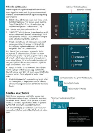 4:20
Sauma
aðgerð
)UtKHQGLVSXQNWDVDXPDU
)UtKHQGLVSXQNWDDêJHUêHURIWQRWXêtE~WDVDXP
íHVVLDêJHUêHUQRWXêPHêÁWMDUDQQ~UVDPEDQGL
Þið færið efnið með höndunum og ákveðið þannig
sporlengdina.
 6WLOOLêYpOLQDiIUtKHQGLVVDXPPHêEHLQXVSRUL
Setjið stingplötuna fyrir beinan saum á vélina.
Snertið táknið fyrir fríhendis valkostina og
YHOMLêHLQQDIîUHPXUYDONRVWXQXP  
$WK/HVLêXPKLQDìPVXYDONRVWLiEOV
 7DNLêIDTTM
HIULÁUMDUDQQ~UVDPEDQGLRJVHWMLê
réttan fríhendis fót á vélina miðað við þá tækni
sem þið ætlið að nota. Takn um fótinn sem þið
ætlið að nota er sýnt efst á skjánum.
 %UMLêiîYtDêQ ODDOOWE~WDVDXPVYHUNHIQLê
VDPDQPHêWtWXSUMyQXPRJEUMLêiYDOOW~W
IUiPLêMXQQLRJI ULêNNXU~WiYLê6HWMLê
WtWXSUMyQDPHêFPPLOOLELOL
Ráð: Saumið fyrst prufusaum á afgangsefni. Það er
nauðsynlegt að færa efnið í réttu hlutfalli við hraða
vélarinnar til að koma í veg fyrir að sporin verði of löng
eða of stutt. Jafn hraði verður einnig til þess að sporin
verða svipuð á lengd. Til að. auðvelda þetta mælum við
með því að þið minnkið hraða vélarinnar en stígið hins
vegar fótmótstöðuna alltaf í botn.
 %UMLêDêVDXPD~WIUiPLêMXQQL7DNLêIUVWD
VSRULêRJWRJLêXQGLUWYLQQDQQXSSiÀUERUêLê
Saumið nokkur spor þétt við hvort annað til að hefta
tvinnana saman. Gerið aðgeðrina “nálin niður”
virka
 8QGLUE~LêVOyêWLODêVDXPDHIWLURJEUMLêVtêDQ
að sauma punkta aðgerðina fríhendis. Haldið
iIUDPîHVVXPSXQNWDVDXPîDUWLODOOLUÁHWLUHUX
E~QLU
6pUVW|NVDXPW NQL
6M|WWLÁRNNXUVDXPDQQDLQQLKHOGXUVDXPDIULU
sérstaka saumtækni eins og kertakveiks sauma og
ÁHLULVOtND6XPWtîHVVDULW NQLîDUIQDVWHIWLOYLOO
VpUVWDNUDVDXPIyWDRJDXNDKOXWDíHWWDHUJHÀêWLO
kynna með tákni fyrir aukalegan saumfót.
Ath: Snertiðhraðhjálp og veljið síðan saum í skoðunar
YDOPQGLQQLWLODêVMiKYDêîLêîXUÀêDêQRWDYLêYDOLQQ
saum.
Táknin fyrir aukalega saumfætur
Gormasaumsfótur 6D fyrir fríhendis sauma.
Gormafóts fríhendis
“Sensormatic” fríhendis.
Fríhendis valkostir
Tákn fyrir fríhendis valkosti.
 