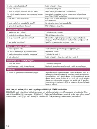 8:4
(UQiOLQERJLQHêDRGGODXV 6HWMLêQìMDQiOtYpOLQD
(UYpOLQUpWWîU GG ÀUIDULêîU êLQJXQD
(UQiOLQRIItQIULUWYLQQDQQVHPîLêQRWLê 6HWMLêUpWWDQJUyÁHLNDDIQiOtQiODUK|OGXQD
(UXîLêDêQRWDKQ|NUyWWDQHêDJDPODQRJîXUUDQ
WYLQQD
%UHWLêÀUtYDQGDêULRJEHWULWYLQQDVHPîLêJHWLêPD
IHQJLêKMi3)$))R
XPERêLOQX
(UUpWWVNtIDiWYLQQDNHÁXQXP 6HWMLêVNtIXDIUpWWULVW UêIULUIUDPDQWYLQQDNHÁLêHLQVRJ
OìVWHUtNDÁD
(UEHVWDVWDêDIULUWYLQQDNHÁLêQRWXê 5HQLêDêUDVW|êXIULUWYLQQDNHÁLê
(UJDWLêiVWLQJSO|WXQQLVNHPPW 6NLSWLêîiXPVWLQJSO|WX
Undirtvinninn slitnar
(UVSyODQUpWWVHWWtYpOLQD ÀUIDULêXQGLUWYLQQDQQ
(UJDWLêiVWLQJSO|WXQQLVNHPPW 6NLSWLêîiXPVWLQJSO|WX
(UOyRJyKUHLQLQGLtJUtSDUDVY êLQX +UHLQVLêUNRJOy~UJUtSDUDVY êLQXRJPXQLêDêQRWD
HLQJ|QJX3)$))R
VSyOXUVHPHUXKDQQDêDUIULUîHVVDYpO
(UUpWWVSyODêiVSyOXQD 6SyOLêiQìMDVSyOXHLQVRJOìVWHUtNDÁD
Sporin í saumnum eru ójöfn
(UWYLQQDVSHQQDQUpWW ÀUIDULêWYLQQDVSHQQXQDRJHLQQLJîU êLQJXQD
(UXîLêDêQRWDOpOHJDQRJîXUUDQWYLQQD 6NLSWLêXPWYLQQD
(UXQGLUWYLQQLQQMDIQWVSyODêXUiVSyOXQD ÀUIDULê6MiNDÁD
(UUpWWQiOQRWXê 6HWMLêQìMDQiOtYpOLQDHLQVRJOìVWHUtNDÁD
9pOLQÁWXUHNNLHêDÁWXUyMDIQW
(UYpOLQUpWWîU GG ÀUIDULêîU êLQJXQD
+HIXUOyVDIQDVWiPLOOLÁWMUDUDêDQQD )MDUO JLêVWLQJSO|WXQDRJKUHLQVLêiPLOOLWDQQDUDêDQQD
.HUÀVYLOOD
(UYpOLQDDêVìQDNHUÀVYLOOXtVSUHWWLJOXJJD íHJDUNHUÀVYLOOD VVWHPUHSRUW NHPXUiVNMiLQQIDULêîit
SHUVyQXOHJDUVNUiUUHSRUWVRJÀQQLêVNUiQD 6VWHPUHSRUW
GPSHêDK UULW|OX 9LVLWêVNUiQDi86%PLQQLVONLO6HQGLê
VNUiQD iVDPW VWXWWUL OìVLQJX i îYt KYDê îLê YRUXê Dê JHUD
iêXUHQVSUHWWLJOXJJLQQNRPXSSRJVHQGLêîDêWLO´SURGXFW
LPSURYHPHQW#SIDIIFRPµ(IWLUDêKDIDVHQWVNUiQDIMDUO JLê
KDQD~UYpOLQQL
/iWLêIDUDÀUYpOLQDNNDUPHêUHJOXOHJXPLOOLELOLKMi3)$))®
XPERêLQX
(IîLêKDÀêIDULêHIWLU|OOXPOHLêEHLQLQJXQXPKpUDêRIDQRJKDÀêHQQYLêYDQGDPiODêVWUtêDIDULêîi
PHêYpOLQDWLO3IDIIîMyQXVWXQQDU(IîLêHLJLêYLêHLWWKYDêiNYHêLêYDQGDPiODêVWUtêDîiHUDOOWDIJRWWDê
OiWDVDXPDêDSUXIXIOJMDPHêVHPVìQLUYDQGDPiOLê6OtNSUXIDVHJLURIWPHLUDHQî~VXQGRUê
 