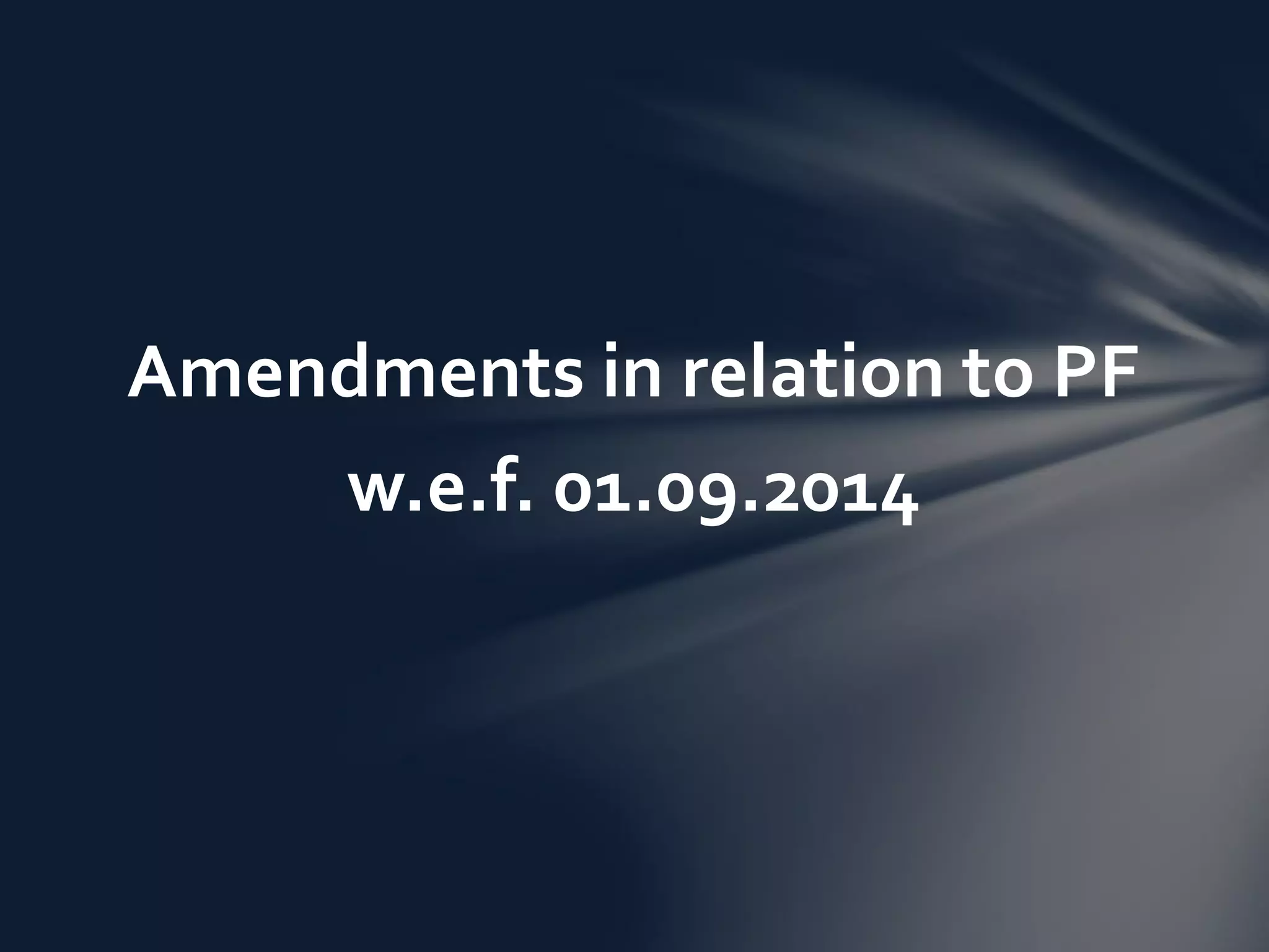PF Amendments 2014 PPT