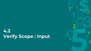 4.2
Verify Scope : Input
 
