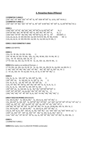 3. Penachos Rojos (Pífanos)
||CORNETAS Y LIRAS||
||FA8 SOL8 FA8 MIb8 SOL8 FA8 RE8 SIb RE8 DO8 RE8 DO8 SIb LA SIb DO8 FA FA ||
||CORNETAS Y LIRAS ||
||FA8 SOL8 FA8 MIb8 SOL8 FA8 RE8 SIb RE8 DO8 SI DO8 MIb8 RE8 DO8 SIb SIb DO8 RE8 MIb8 FA ||

CORO 1:
||SOL8 SOL8 FA8 FA8 MIb8 MIb8 MIb8 RE8 DO8 SIb SIb DO8 DO8 RE8      SIb ||
    8   8     8    8   8   8  8   8        8    8    8    8
||FA FA MIb MIb RE RE RE DO SIb DO MIb RE DO SIb                   Sib ||
||SOL8 SOL8 FA8 FA8 MIb8 MIb8 MIb8 RE8 DO8 SIb Sib RE8 SIb FA8     DO (DO8) ||
||LAb LAb LAb SIb LA SOL SOL SOL LAb SOL FA FA FA MIb RE MIb FA SOL        DO ||
||LAb LAb LAb SIb LA SOL SOL SOL LAb SOL SIb LAb SOL LAb FA MIb ||

CORO 2: SOLO CORNETAS Y LIRAS

CORO 1 (SE REPITE)

CORO 3:
||SIb8 FA RE MIb FA SOL FA MIb    ||
||FA RE MIb FA SOL FA MIb SOL8 SIb8 MIb RE MIb SOL FA MIb RE ||
||SIb8 FA FA SOL LAb SOL LAb FA ||
||* FA SOL LAb SOL LAb FA RE FA SIb LAb SOL LAb SOL FA MIb ||

CORO 3 (Se repite y se cambia el final por…)
||* FA SOL LAb SOL LAb FA RE FA SIb LAb SOL LAb SOL FA SIb LAb SOL LAb SOL FA ||
|| MIb8 SOL8 FA8 MIb8 MIb8 SOL8 FA8 MIb8 MIb8 RE8 DO8 SIb DO8 LAb FA ||
|| FA LAb SOL FA FA LAb SOL FA SIb LA SIb SI DO8 RE8 MIb8 ||

CORO 4:
||SIb SIb SIb SIb SOL DO8 SIb SOL DO8 SIb SOL     ||
     8    8                           8
||RE DO LAb SIb SOL SOL SIb SIb DO SIb LAb           ||
||SIb SIb SIb SIb LAb RE8 DO8 LAb RE8 DO8 LAb    ||
||LAb FA8 MIb8 RE8 DO8 SIb DO8 MIb8 RE8 DO8 SIb SIb Sib SIb Sib ||
||SIb SIb SIb SIb SOL DO8 SIb SOL DO8 SIb SOL     ||
||RE8 DO8 LAb SIb SOL SOL SIb SIb REb8 REb8 DO8 DO8 DO8 DO8 ||
||DO8 DO8 DO8 DO8 LAb LAb MIb8 MIb8 RE8 DO8 MIb8 SIb ||
||MIb8 MIb8 MIb8 FA8 RE8 DO8 SIb SIb SOL8 FA MIb8 MIb8 MIb8 MIb8 ||

LIRAS Y SOLO DE PIFANO (BRIGADIER):
||SIb SOL SIb MIb8 SIb SOL SIb MIb8 SIb SOL SIb SIb SOL8 FA8 MIb8 ||
||SIb SOL DO8 SIb SOL DO8 SIb DO8 RE8 MIb8 FA8 SOL8 LAb8 SOL8 LAb8 FA8 MI8 FA8 LAb8 FA8 LAb8 ||
||DO8 LAb DO8 FA8 DO8 LAb DO8 FA8 DO8 LAb DO8 FA8 LAb 8 SOL8 FA8 ||
||RE8 MIb8 RE8 DO8 RE8 DO8 SIb DO8 RE8 MIb8 FA SIb LAb FA MIb MIb SOL SIb SOL SIb ||
||SIb SOL SIb MIb8 SIb SOL SIb MIb8 SIb SOL SIb SIb SOL8 FA8 MIb8 ||
||SIb SIb DO8 SIb SIb DO8 SOL LAb SIb REb8 DO8 REb8 LAb 8 SOL8 SOL8 LAb 8 SOL8 MI FA LAb 8 ||
||DO8 LAb SOL8 FA8 DO8 LAb SOL8 FA8 MIb8 SIb SOL SIb SIb MIb8 SOL8 ||
||LAb 8 SOL8 LAb 8 FA8 MI FA8 RE8 SIb LAb SIb DO8 RE8 MIb8 SOL8 FA8 MIb8 SIb SOL MIb ||

CORO 5:
||CORNETAS Y LIRAS||

CORO 4 (Se repite, Coro 4 y SOLO DE PIFANO combinado)
 