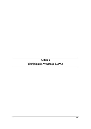 ANEXO 6
CRITÉRIOS DE AVALIAÇÃO DA PAT




                                xxiii
 