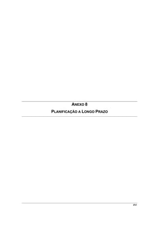 ANEXO 8
PLANIFICAÇÃO A LONGO PRAZO




                             xlvi
 