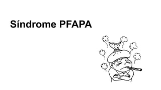 Síndrome PFAPA

 