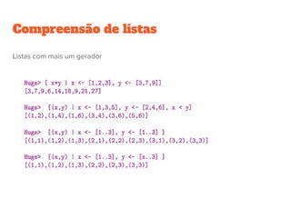 Listas com mais um gerador
Compreensão de listas
 