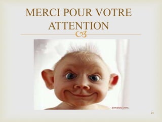 
MERCI POUR VOTRE
ATTENTION
21
 