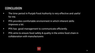 CONCLUSION




The time period in Punjab Food Authority is very effective and useful
for me.
PFA provides comfortable ...