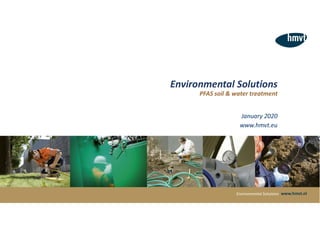 Environmental Solutions
PFAS soil & water treatment
January 2020
www.hmvt.eu
Environmental Solutions
 