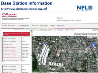 Base Station Information
http://www.sitefinder.ofcom.org.uk/
 