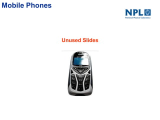 Mobile Phones
Unused Slides
 