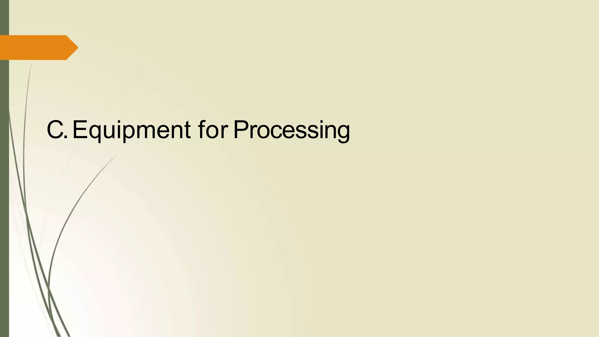 C.Equipment for Processing
 
