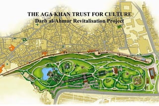 THE AGA KHAN TRUST FOR CULTURE
  Darb al-Ahmar Revitalisation Project
 