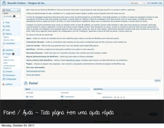 Painel / Ajuda - Toda página tem uma ajuda rápida

Monday, October 24, 2011
 