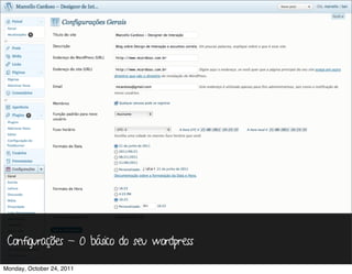 Configurações - O básico do seu wordpress

Monday, October 24, 2011
 