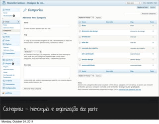 Categorias - hierarquia e organização dos posts

Monday, October 24, 2011
 