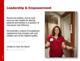 Leadership & Empowerment
Nurses are leaders, and as such
serve as role models for placing
patients and families in a posit...