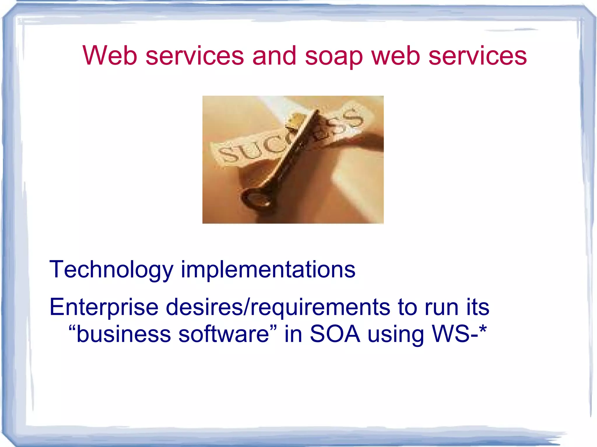 Representation agnostic: soap,http,thrift,corba.. 