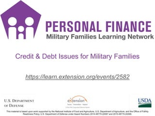 PF SMS iconsPF SMS icons
1
https://learn.extension.org/events/2582
Credit & Debt Issues for Military Families
1
 