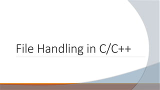 File Handling in C/C++
 