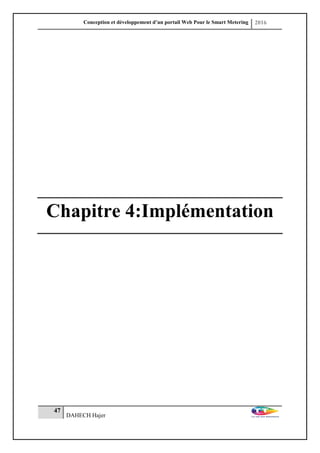 Conception et développement d’un portail Web Pour le Smart Metering 2016
47
DAHECH Hajer
Chapitre 4:Implémentation
 