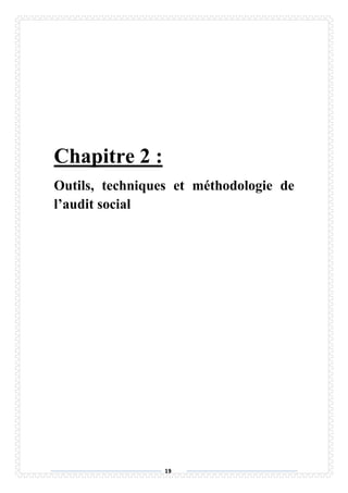 19
Chapitre 2 :
Outils, techniques et méthodologie de
l’audit social
 