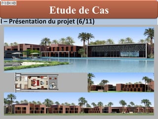 I – Présentation du projet (6/11) Etude de Cas 