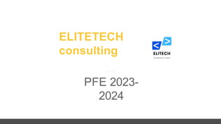 ELITETECH
consulting
PFE 2023-
2024
 