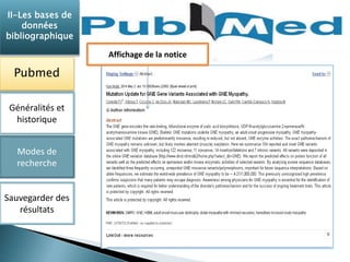 Affichage de la notice 
II-Les bases de 
données 
bibliographique 
Pubmed 
Généralités et 
historique 
Modes de 
recherche 
Sauvegarder des 
résultats 
 