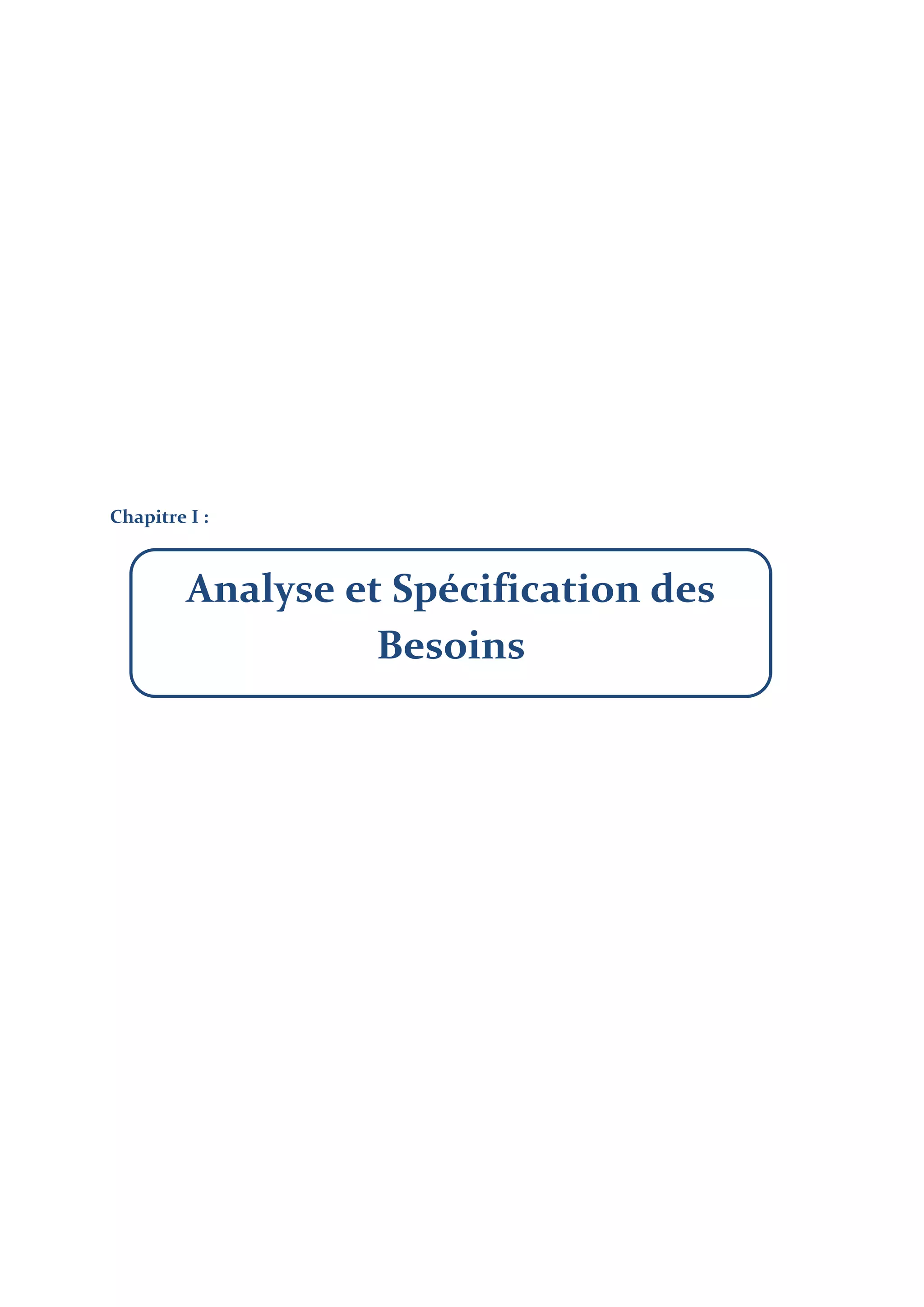 Chapitre I :
Analyse et Spécification des
Besoins
 