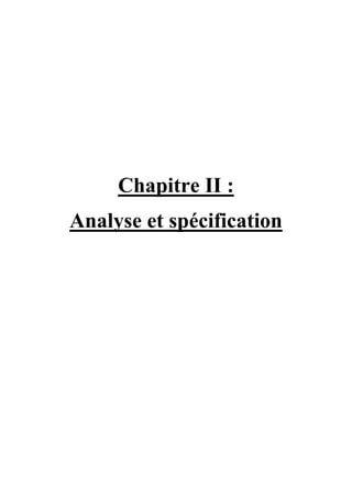 Chapitre II :
Analyse et spécification

 