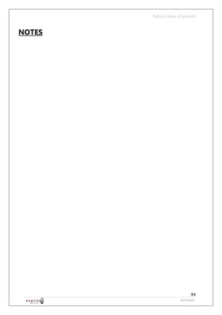 Robot à base d’Android


NOTES




                           84
                      Annexe
 