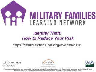 https://learn.extension.org/events/2326
Identity Theft:
How to Reduce Your Risk
1
 