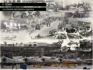 1I TEMA
La industria aeronáutica argentina
 
