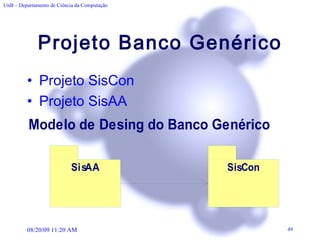 Projeto Banco Genérico Projeto SisCon Projeto SisAA 
