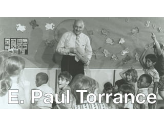 E. Paul TorranceE. Paul Torrance
 