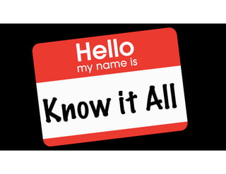 Know it All
 