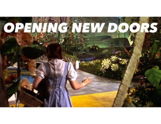 OPENING NEW DOORS
 