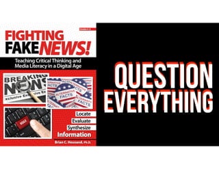 QUESTION
EVERYTHING
QUESTION
EVERYTHING
 