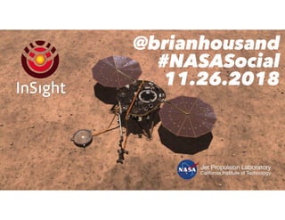 @brianhousand
#NASASocial
11.26.2018
 