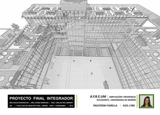PROYECTO FINAL INTEGRADOR
ARQ OSCAR BORRACHIA | ARQ JORGE BARROSO | ARQ CARLOS SALLABERRY
UM | FACULTAD DE ARQUITECTURA, D...
