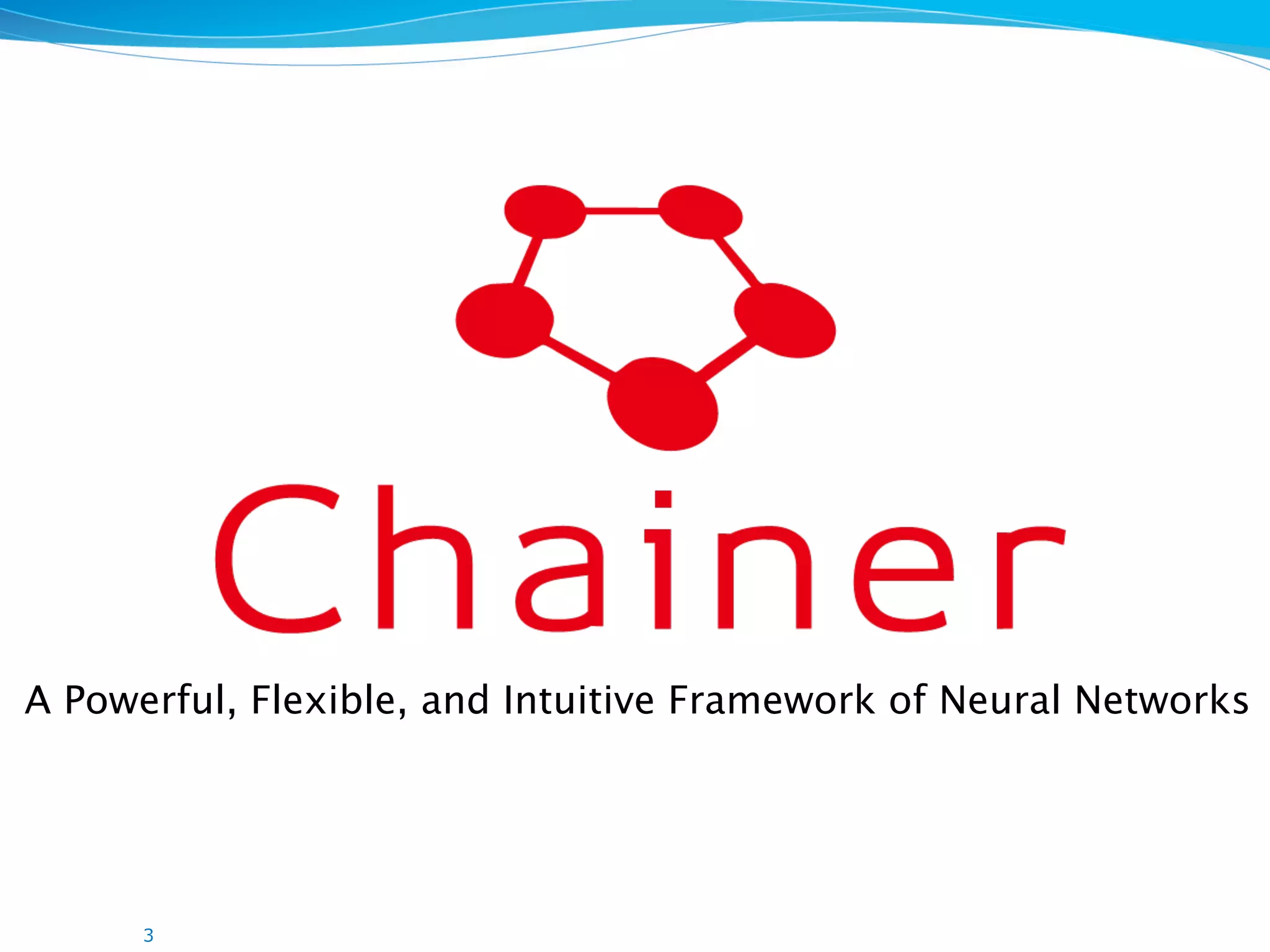 3 A Powerful, Flexible, and Intuitive Framework of Neural Networks 