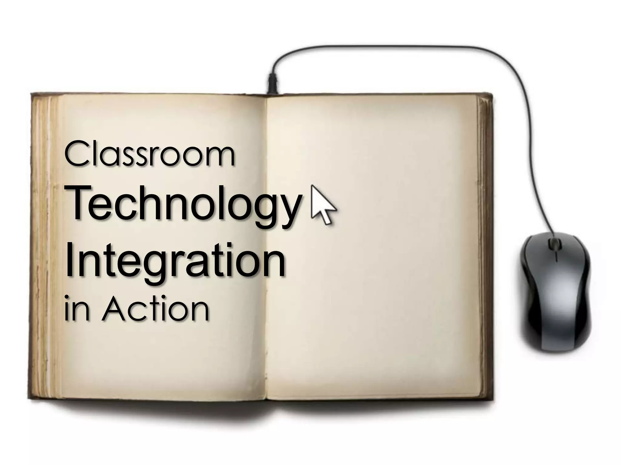 Classroom
Technology
Integration
in Action