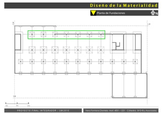 Vera Fontana Daniela Mat: 4001- 1221 Cátedra: B+S+B y AsociadosP R O Y E C T O F I N A L I N T E G R A D O R - U M 2 0 1 5
Planta de Fundaciones
L.M
E.M
E.M
0m 6m 12m
N
ñ
 
