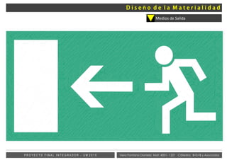 Vera Fontana Daniela Mat: 4001- 1221 Cátedra: B+S+B y AsociadosP R O Y E C T O F I N A L I N T E G R A D O R - U M 2 0 1 5
Medios de Salida
ñ
 