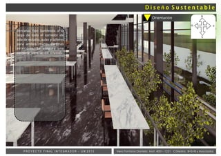 Vera Fontana Daniela Mat: 4001- 1221 Cátedra: B+S+B y AsociadosP R O Y E C T O F I N A L I N T E G R A D O R - U M 2 0 1 5
Orientación
Ventanas tipo banderola a lo
largo de todo el corredor de
sala de estudio, aulas y talleres
para ambos muros cortinas
exteriores. Se asegura una
correcta ventilación cruzada.
ñ
 