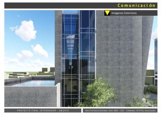 Vera Fontana Daniela Mat: 4001- 1221 Cátedra: B+S+B y AsociadosP R O Y E C T O F I N A L I N T E G R A D O R - U M 2 0 1 5
Imágenes Exteriores
 