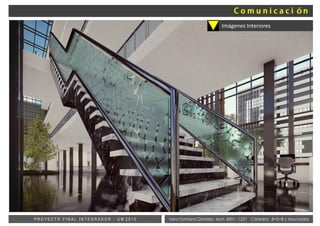Vera Fontana Daniela Mat: 4001- 1221 Cátedra: B+S+B y AsociadosP R O Y E C T O F I N A L I N T E G R A D O R - U M 2 0 1 5
Imágenes Interiores
 
