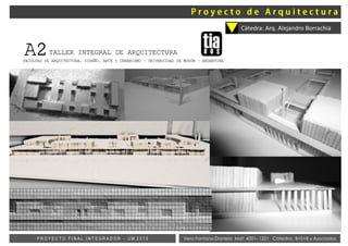 Vera Fontana Daniela Mat: 4001- 1221 Cátedra: B+S+B y AsociadosP R O Y E C T O F I N A L I N T E G R A D O R - U M 2 0 1 5
Cátedra: Arq. Alejandro Borrachia
 